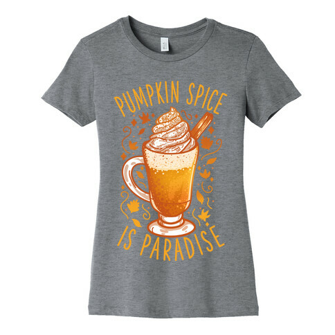 Pumpkin Spice is Paradise Womens T-Shirt