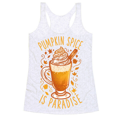 Pumpkin Spice is Paradise Racerback Tank Top