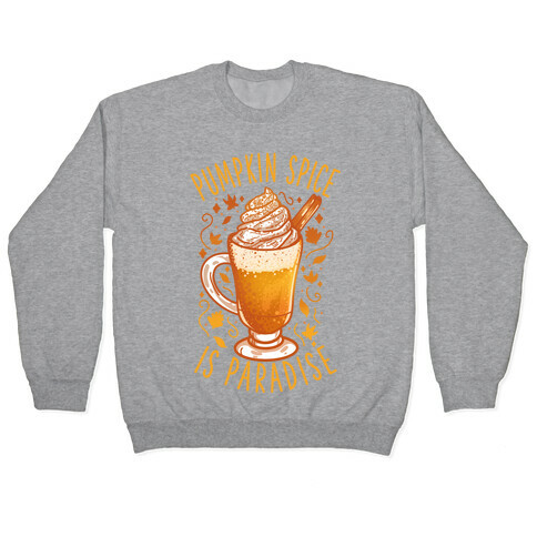 Pumpkin Spice is Paradise Pullover