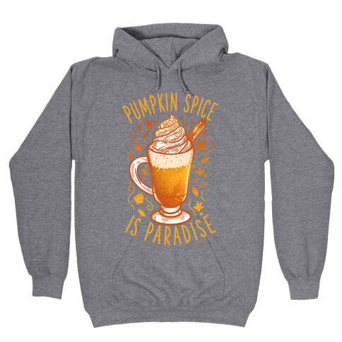 Pumpkin Spice is Paradise Hooded Sweatshirt