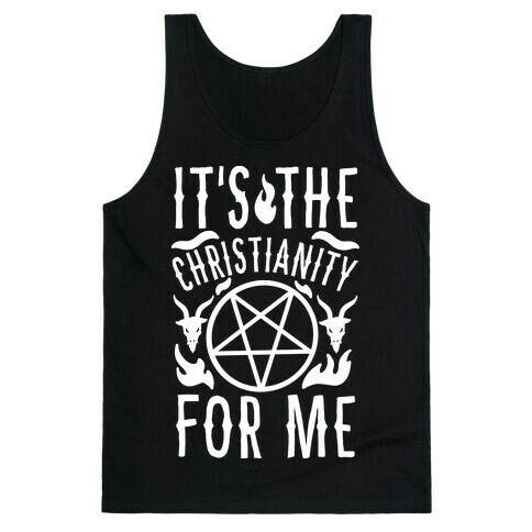 It's the Christianity For Me Tank Top