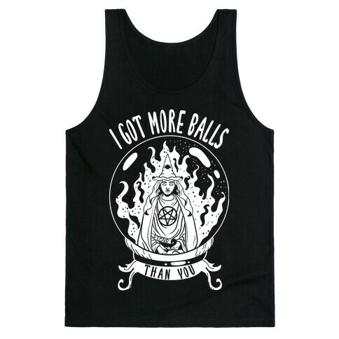 I Got More Balls Than You Witch Tank Top