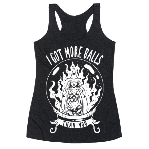 I Got More Balls Than You Witch Racerback Tank Top