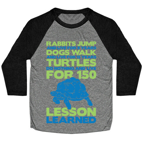 Turtles Do Nothing And Live For 150 Years Baseball Tee