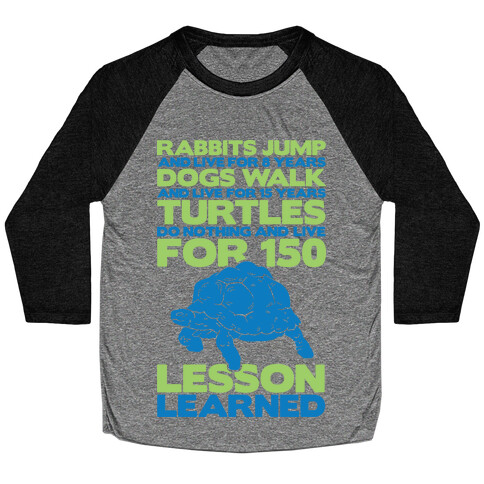 Turtles Do Nothing And Live For 150 Years Baseball Tee