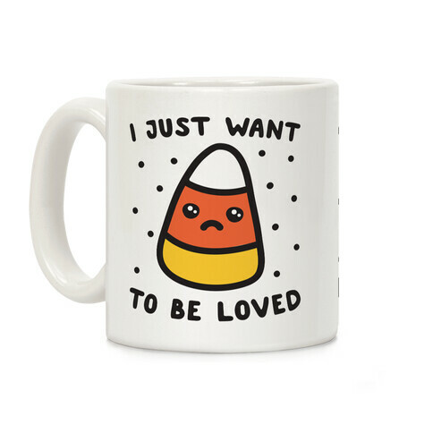 I Just Want To Be Loved Candy Corn Coffee Mug