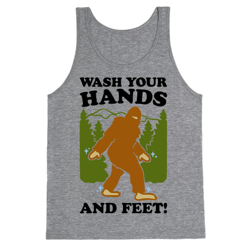 Wash Your Hands and Feet Bigfoot Parody Tank Top