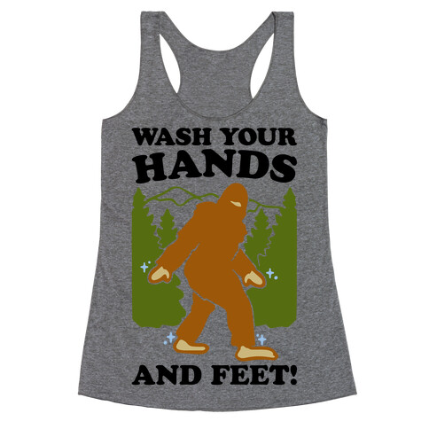 Wash Your Hands and Feet Bigfoot Parody Racerback Tank Top