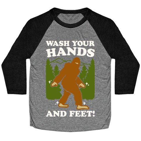 Wash Your Hands and Feet Bigfoot Parody White Print Baseball Tee