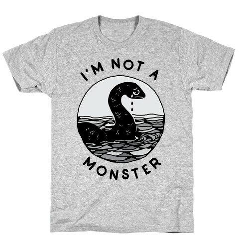 I'm Not a Monster (Nessy)  T-Shirt