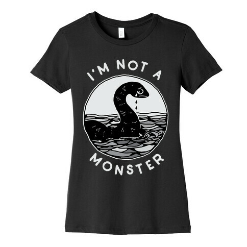 I'm Not a Monster (Nessy)  Womens T-Shirt