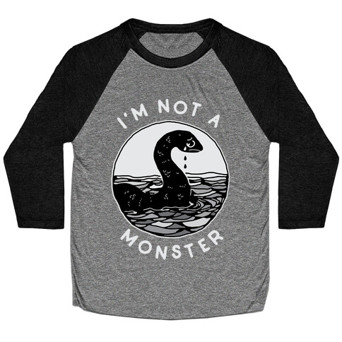 I'm Not a Monster (Nessy)  Baseball Tee