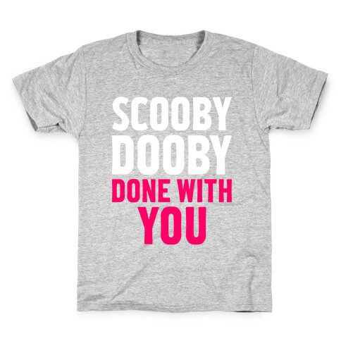 Scooby Dooby Done With You Kids T-Shirt