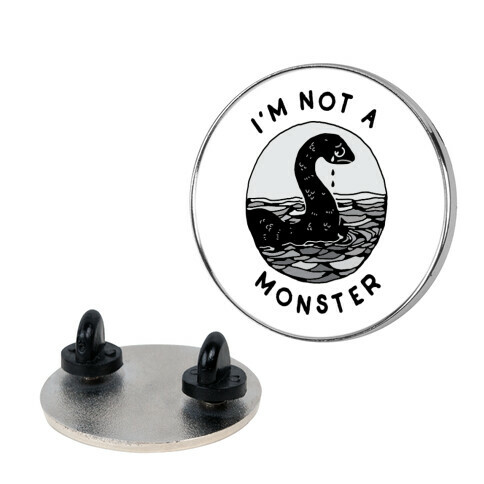 I'm Not a Monster (Nessy)  Pin