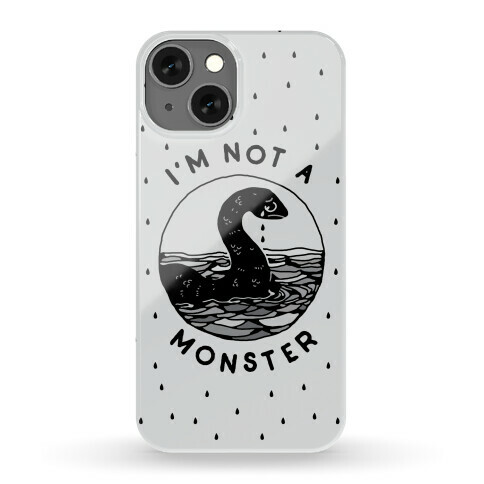 I'm Not a Monster (Nessy)  Phone Case