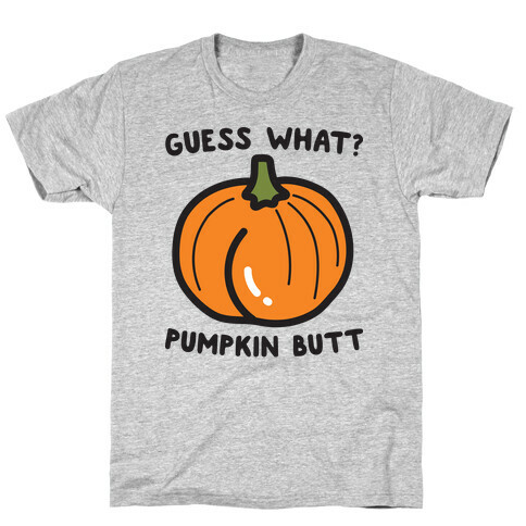 Guess What? Pumpkin Butt T-Shirt