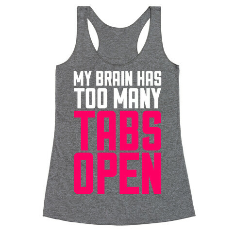 My Brain Has Too Many Tabs Open Racerback Tank Top