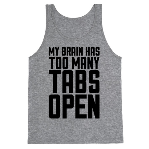 My Brain Has Too Many Tabs Open Tank Top