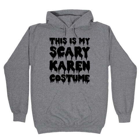 This Is My Scary Karen Costume Hooded Sweatshirt