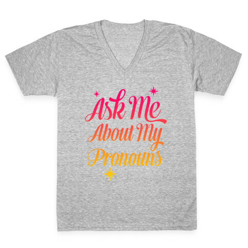 Ask Me About My Pronouns V-Neck Tee Shirt