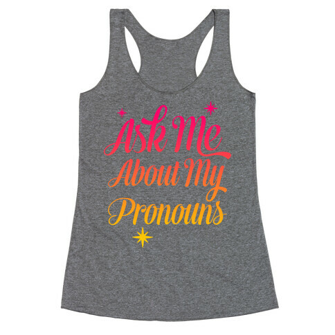 Ask Me About My Pronouns Racerback Tank Top