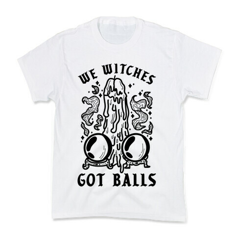 We Witches Got Balls Kids T-Shirt