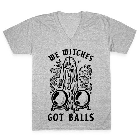 We Witches Got Balls V-Neck Tee Shirt