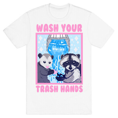 Wash Your Trash Hands T-Shirt