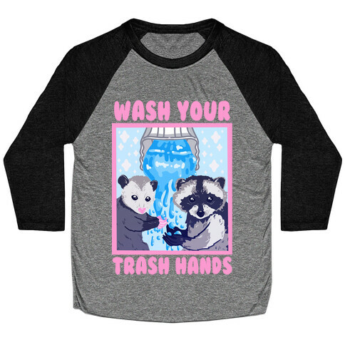 Wash Your Trash Hands Baseball Tee