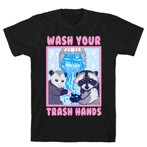 Wash Your Trash Hands T-Shirt