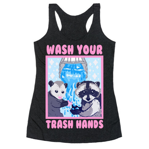 Wash Your Trash Hands Racerback Tank Top