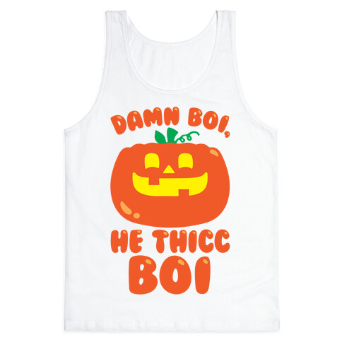 Damn Boi He Thicc Boi Pumpkin Parody Tank Top