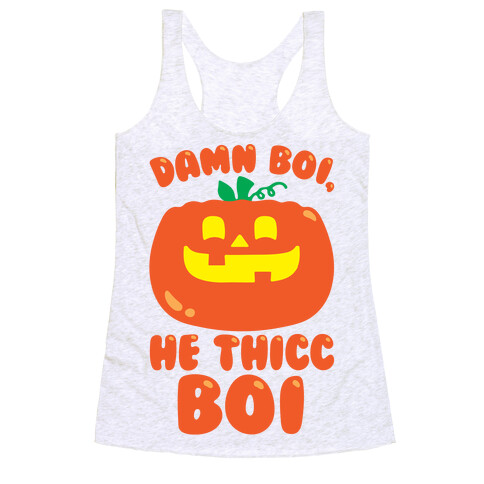 Damn Boi He Thicc Boi Pumpkin Parody Racerback Tank Top