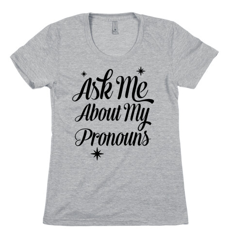 Ask Me About My Pronouns Womens T-Shirt