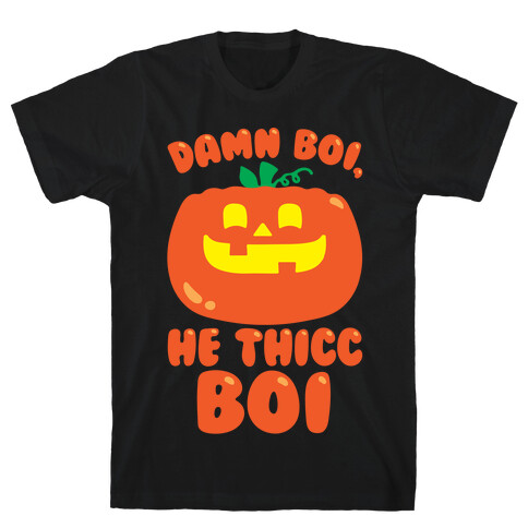 Damn Boi He Thicc Boi Pumpkin Parody White Print T-Shirt