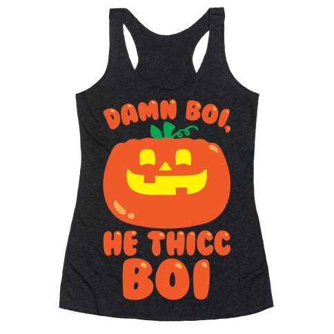 Damn Boi He Thicc Boi Pumpkin Parody White Print Racerback Tank Top