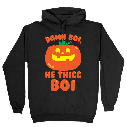 Damn Boi He Thicc Boi Pumpkin Parody White Print Hooded Sweatshirt