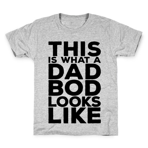 This Is What A Dad Bod Looks Like Kids T-Shirt