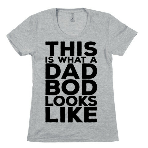 This Is What A Dad Bod Looks Like Womens T-Shirt