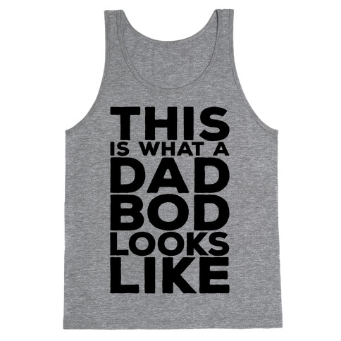 This Is What A Dad Bod Looks Like Tank Top