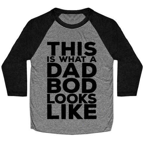 This Is What A Dad Bod Looks Like Baseball Tee