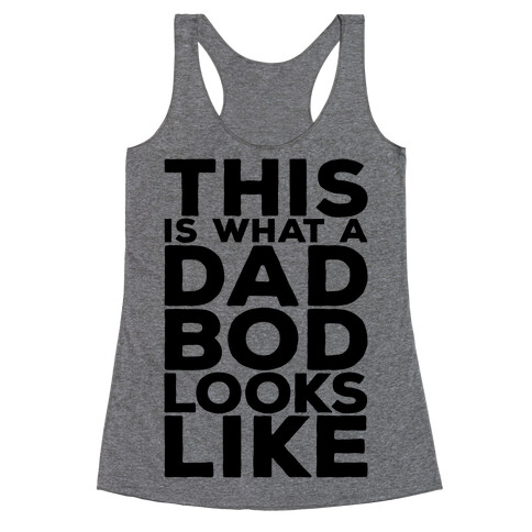 This Is What A Dad Bod Looks Like Racerback Tank Top