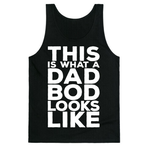 This Is What A Dad Bod Looks Like White Print Tank Top