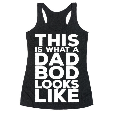 This Is What A Dad Bod Looks Like White Print Racerback Tank Top