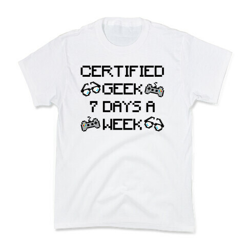 Certified Geek 7 Days A Week Parody Kids T-Shirt
