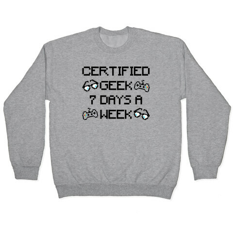 Certified Geek 7 Days A Week Parody Pullover