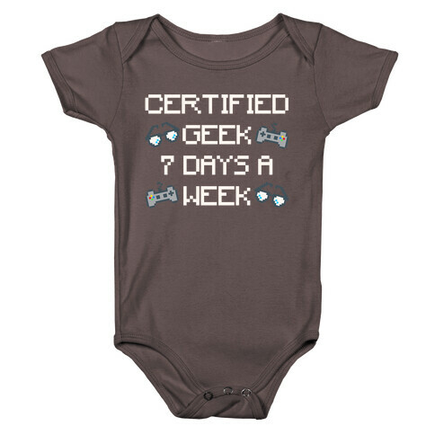 Certified Geek 7 Days A Week Parody White Print Baby One-Piece