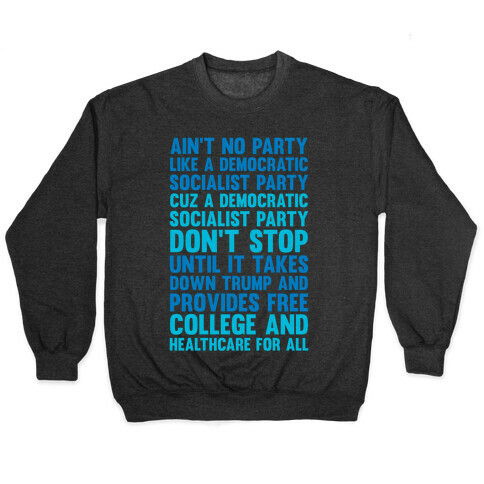 Ain't No Party Like A Democratic Socialist Party Pullover