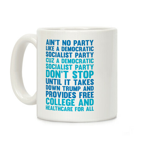 Ain't No Party Like A Democratic Socialist Party Coffee Mug