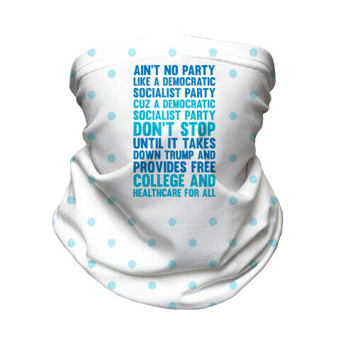 Ain't No Party Like A Democratic Socialist Party Neck Gaiter